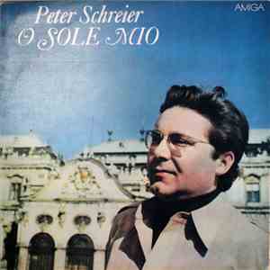 Peter Schreier - O Sole Mio download free