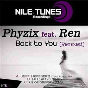 Phyzix  Feat. Ren  - Back To You (Remixed) download free