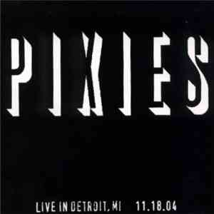 Pixies - Live In Detroit, MI - 11.18.04 download free