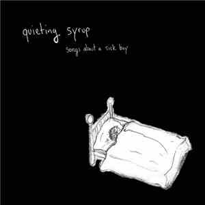 Quieting Syrup - Songs About A Sick Boy download free