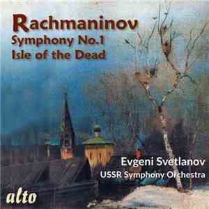 Rachmaninov - USSR Symphony Orchestra, Evgeni Svetlanov - Symphony No.1 / Isle Of The Dead download free