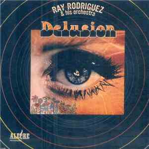 Ray Rodriguez & His Orchestra - Delusion download free
