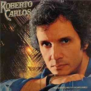 Roberto Carlos - Meu Querido, Meu Velho, Meu Amigo (My Dear Old Man) download free