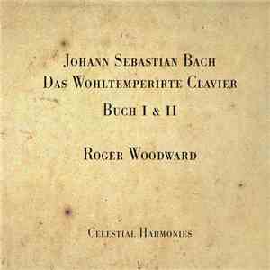 Roger Woodward, Johann Sebastian Bach - Das Wohltemperirte Clavier ⦁ Buch I & II ⦁ BWV 846-893 download free