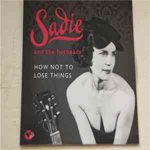 Sadie And The Hotheads - How Not To Lose Things download free
