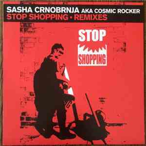 Sasha Crnobrnja AKA Cosmic Rocker - Stop Shopping - Remixes download free