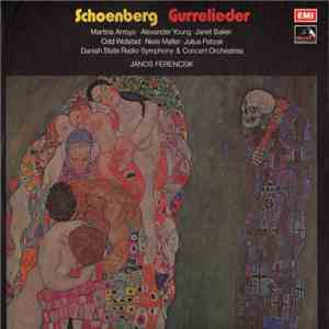 Schoenberg / János Ferencsik, Danish State Radio Symphony & Concert Orchestra, Martina Arroyo • Alexander Young • Janet Baker • Odd Wolstad • Niels Møller • Julius Patzak - Gurrelieder download free