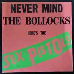 Sex Pistols - Never Mind The Bollocks Here's The Sex Pistols download free