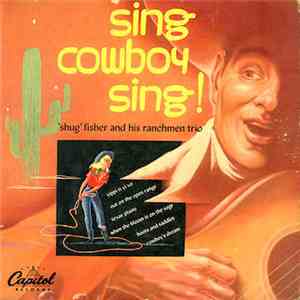 "Shug" Fisher And His Ranchmen Trio - Sing Cowboy Sing! download free