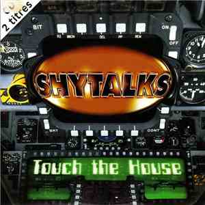 Shytalks - Touch The House download free