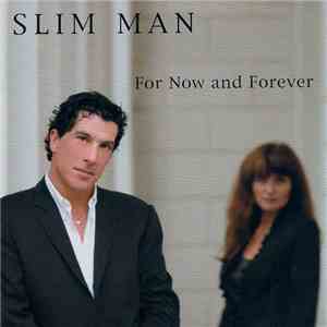 Slim Man - For Now And Forever download free