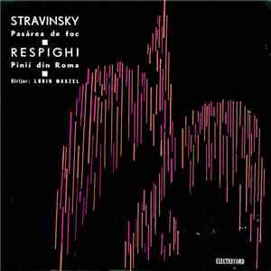 Stravinsky - Respighi Dirijor Lorin Maazel - Pasărea De Foc / Pinii Din Roma download free Stravinsky - Respighi Dirijor Lorin Maazel - Pasărea De Foc / Pinii Din Roma download mp3 flac
