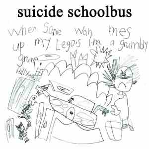 Suicide Schoolbus - When Some Wan Mes Up My Legos, I'm A Grumbly Grump download free