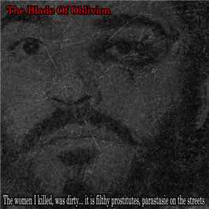 The Blade Of Oblivion - The Women I Killed, Was Dirty​.​.​. It Is Filthy Prostitutes, Parastasie On The Street download free