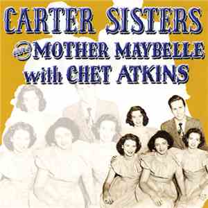 The Carter Sisters, Maybelle Carter ,with Chet Atkins - Carter Sisters And Mother Maybelle With Chet Atkins download free