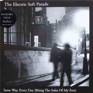 The Electric Soft Parade - Same Way, Every Day (Biting The Soles Of My Feet) download free