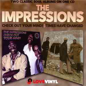The Impressions - Check Out Your Mind! / Times Have Changed download free