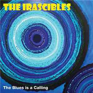 The Irascibles - The Blues Is A Calling download free