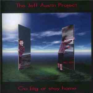 The Jeff Austin Project - Go Big Or Stay Home download free