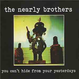 The Nearly Brothers - You Can't Hide From Your Yesterdays download free
