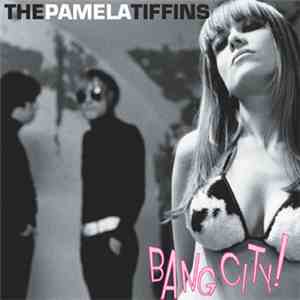 The Pamela Tiffins - Bang City! download free