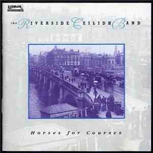 The Riverside Ceilidh Band - Horses For Courses download free