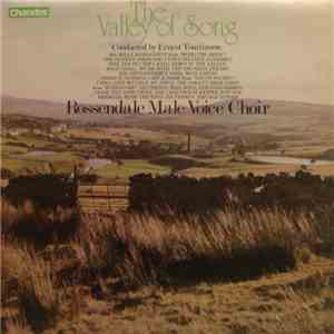 The Rossendale Male Voice Choir Conducted By Ernest Tomlinson - The Valley Of Song download free