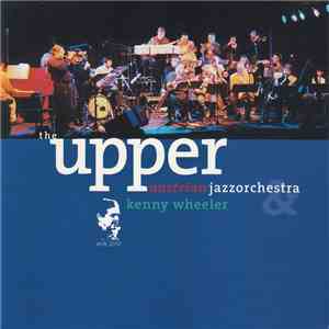 The Upper Austrian Jazzorchestra & Kenny Wheeler - The Upper Austrian Jazzorchestra Plays The Music Of Kenny Wheeler download free