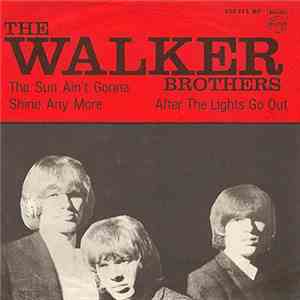 The Walker Brothers - The Sun Ain't Gonna Shine Any More / After The Lights Go Out download free The Walker Brothers - The Sun Ain't Gonna Shine Any More / After The Lights Go Out download mp3 flac