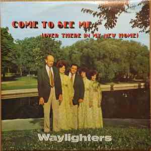 The Waylighters - Come To See Me (Over There In My New Home) download free