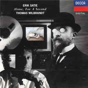 Thomas Wilbrandt / Modern Sinfonietta - Erik Satie - Alone, For A Second download free