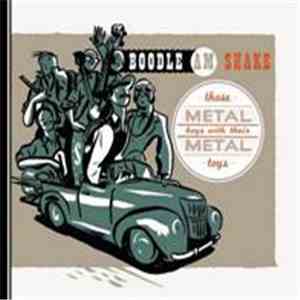 Those Metal Boys With Their Metal Toys - Boodle Am Shake download free