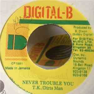 T.K. / Dirts Man - Never Trouble You download free