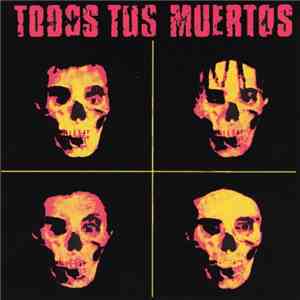 Todos Tus Muertos - Todos Tus Muertos download free