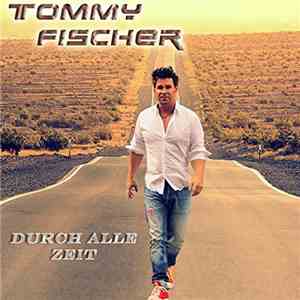 Tommy Fischer - Durch Alle Zeit download free