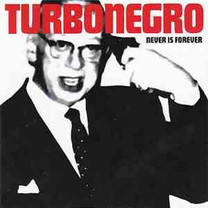 Turbonegro - Never Is Forever download free