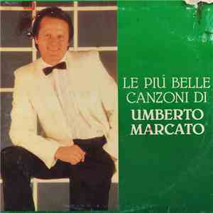Umberto Marcato - Le Più Belle Canzoni Di Umberto Marcato download free