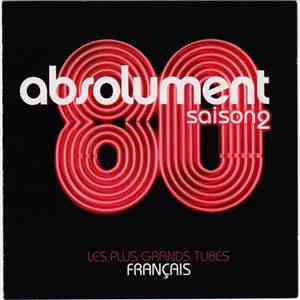 Various - Absolument 80 Saison 2 - Les Plus Grands Tubes Français download free