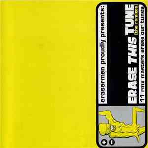 Various - Erasermen Proudly Presents: Erase This Tune [The Remixes] 11 Rmx Masters Erase Our Tunes download free
