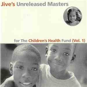 Various - Jive's Unreleased Masters For The Children's Health Fund (Vol. 1) download free