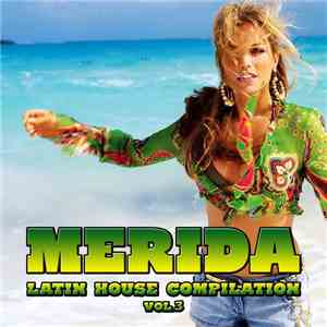 Various - Merida Latin House Compilation Vol. 3 download free