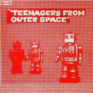 Various - Teenagers From Outer Space download free