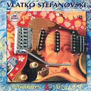 Vlatko Stefanovski - Cowboys & Indians download free
