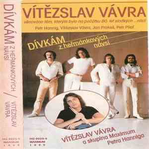 Vítězslav Vávra A Skupina Maximum Petra Hanniga - Dívkám Z Heřmánkových Návsí download free