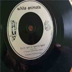 White Animals - "Boots Again & Again & Again" / "Don't Care" download free