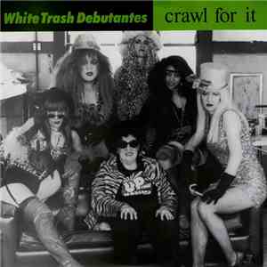 White Trash Debutantes - Crawl For It download free
