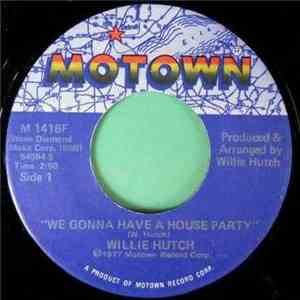 Willie Hutch - We Gonna Have A House Party / I Never Had It So Good download free