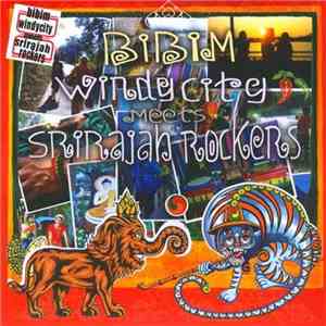 Windy City Meets Srirajah Rockers - Bibim Windy City Meets Srirajah Rockers download free