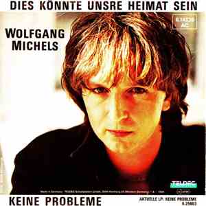 Wolfgang Michels - Dies Könnte Unsre Heimat Sein / Keine Probleme download free
