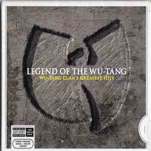 Wu-Tang Clan - Legend Of The Wu-Tang - Wu-Tang Clan's Greatest Hits download free